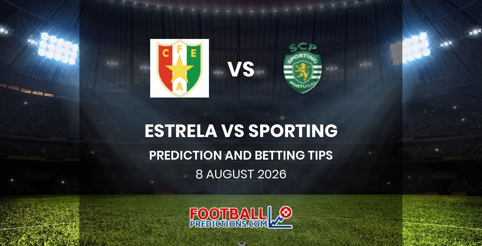 Estrela vs Sporting Prediction and Betting Tips 8 August 2026