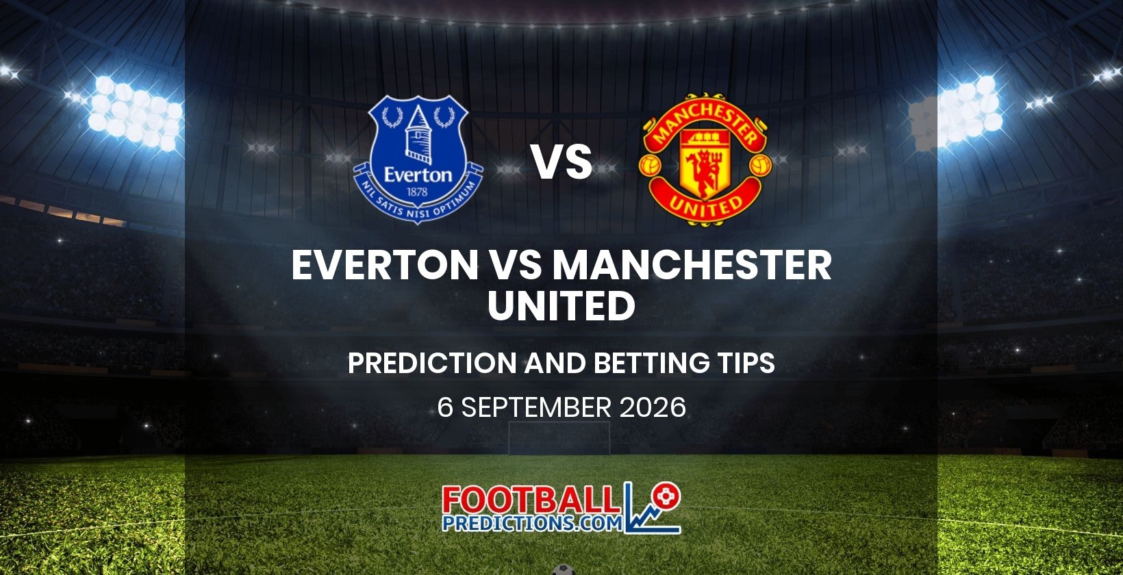 Everton vs Manchester United Prediction and Betting Tips 6 September 2026