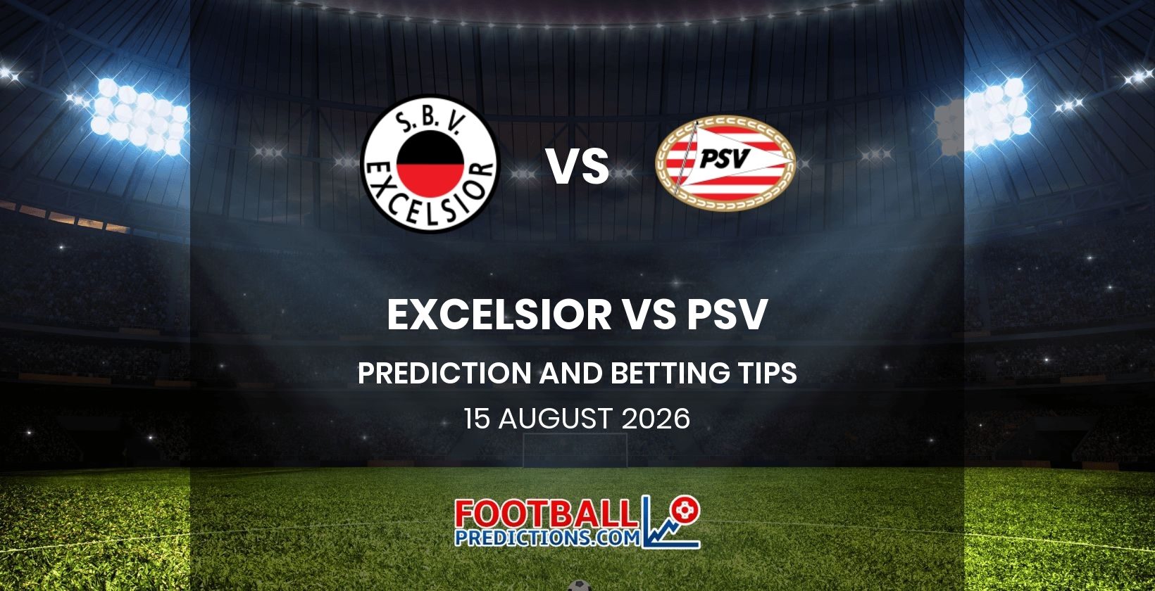 Excelsior vs PSV Prediction and Betting Tips 15 August 2026