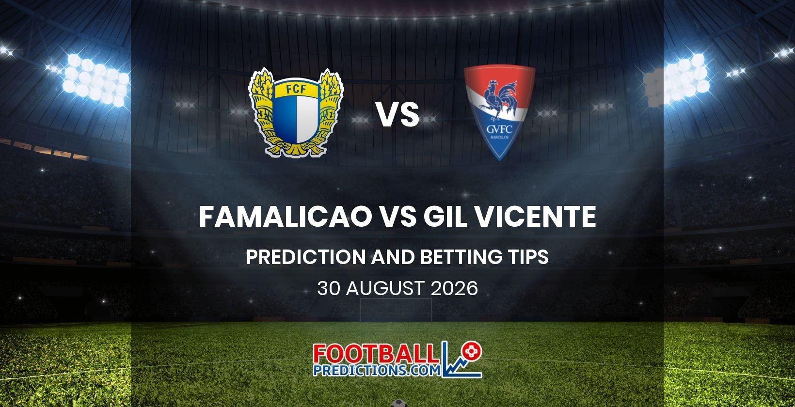 Famalicao vs Gil Vicente Prediction and Betting Tips 30 August 2026