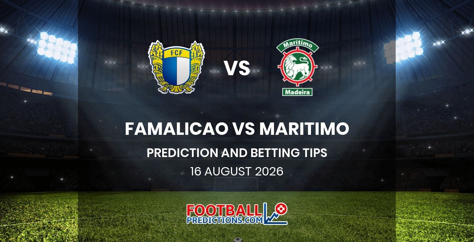 Famalicao vs Maritimo Prediction and Betting Tips 16 August 2026