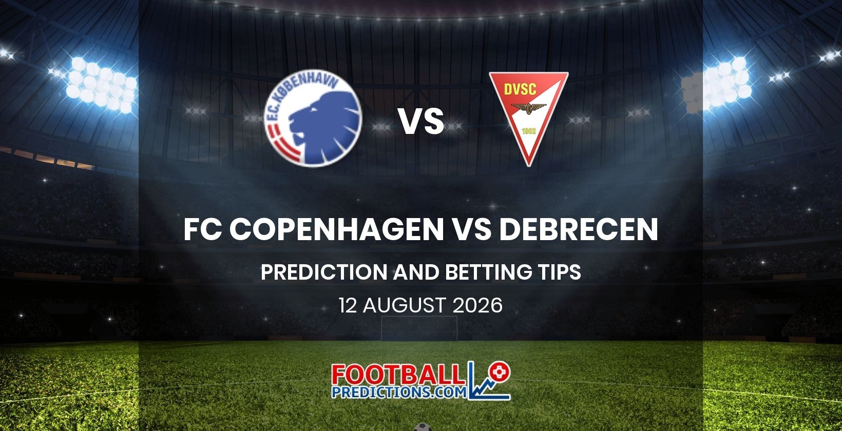 FC Copenhagen vs Debrecen Prediction and Betting Tips 12 August 2026