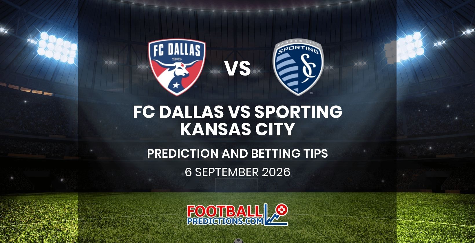FC Dallas vs Sporting Kansas City Prediction and Betting Tips 6 September 2026