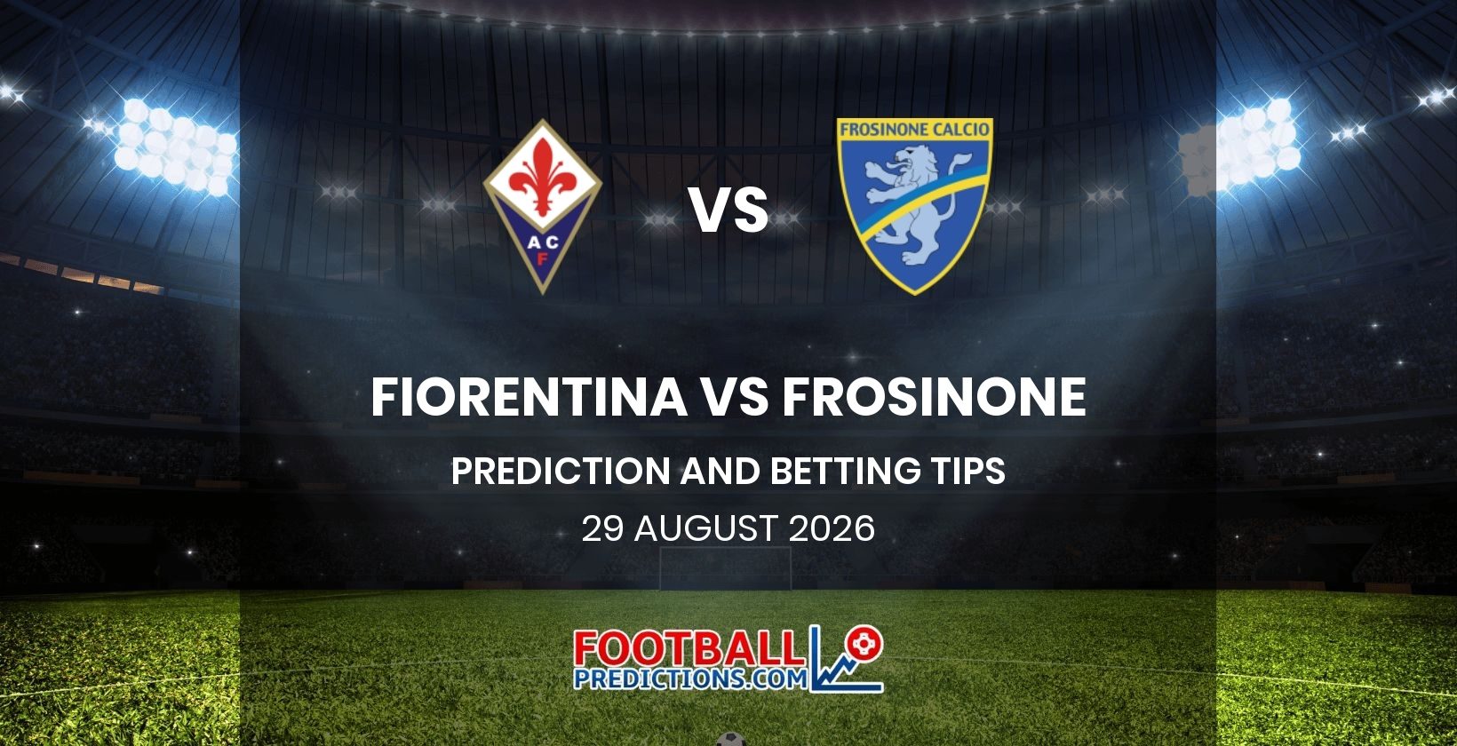 Fiorentina vs Frosinone Prediction and Betting Tips 29 August 2026