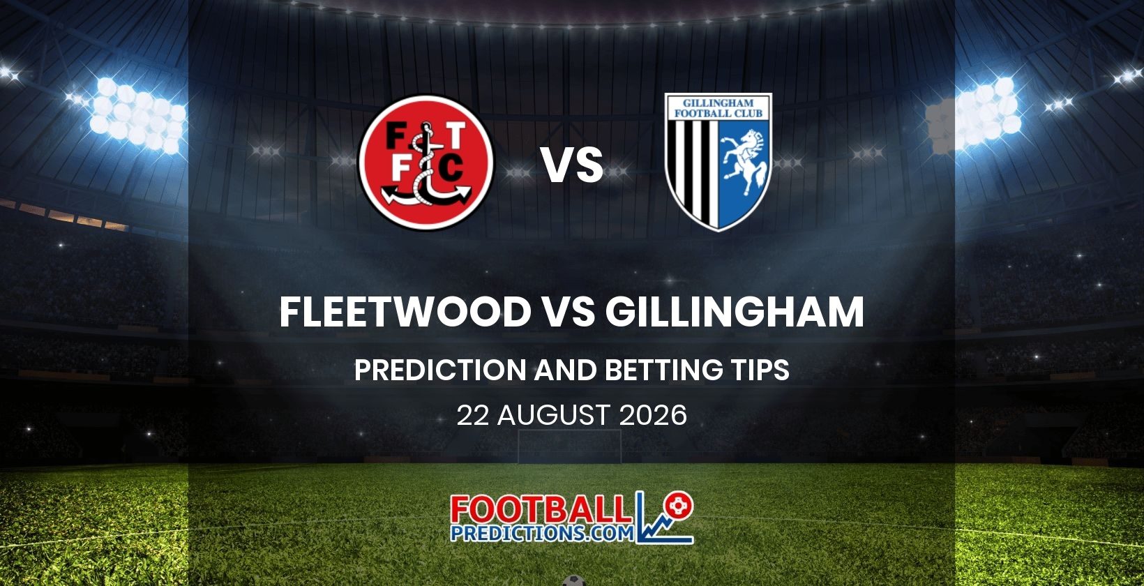 Fleetwood vs Gillingham Prediction and Betting Tips 22 August 2026