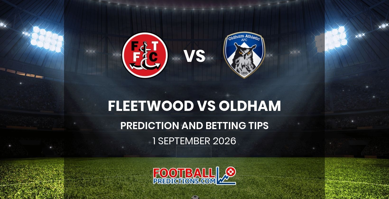 Fleetwood vs Oldham Prediction and Betting Tips 1 September 2026