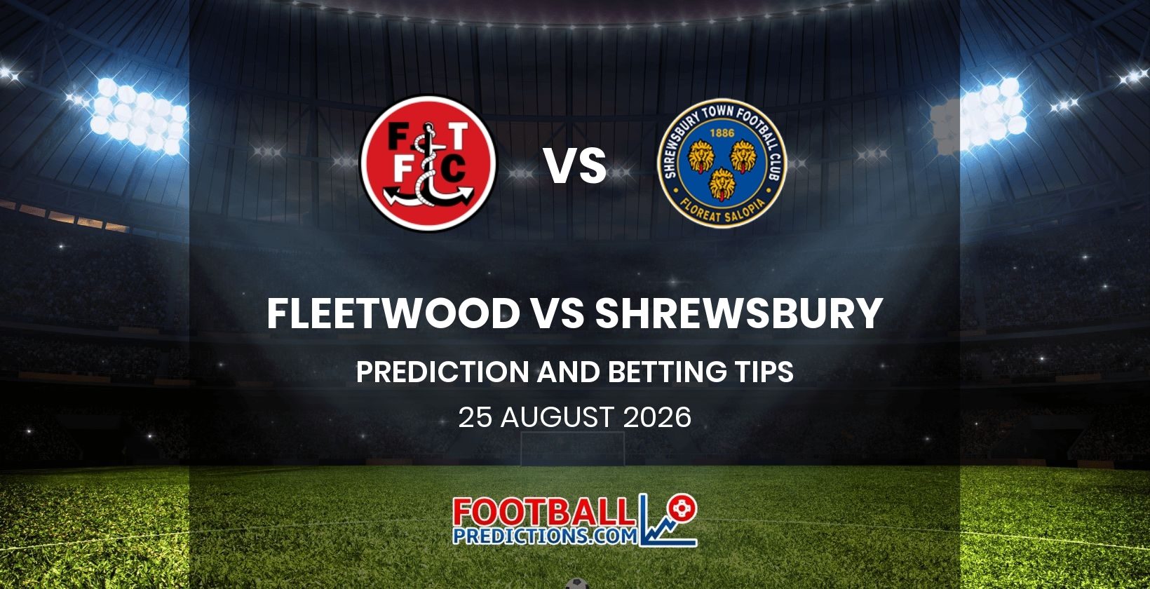 Fleetwood vs Shrewsbury Prediction and Betting Tips 25 August 2026