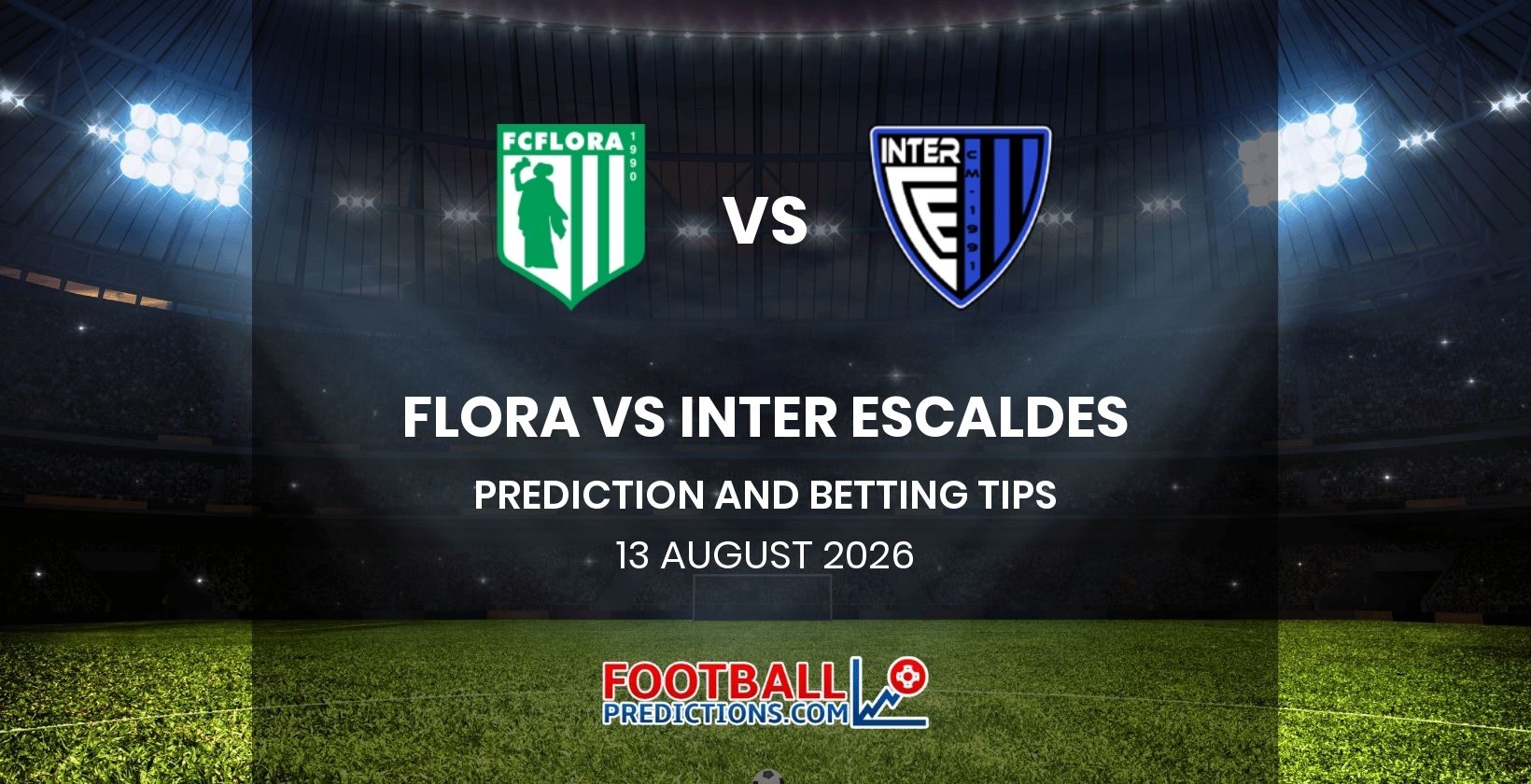 Flora vs Inter Escaldes Prediction and Betting Tips 13 August 2026