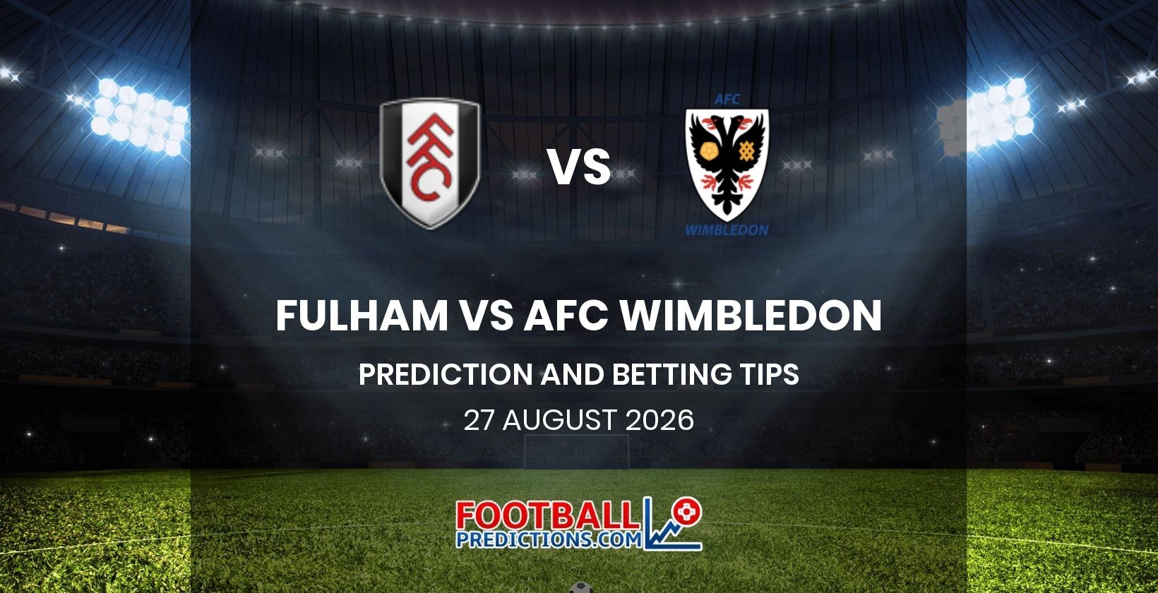 Fulham vs AFC Wimbledon Prediction and Betting Tips 27 August 2026