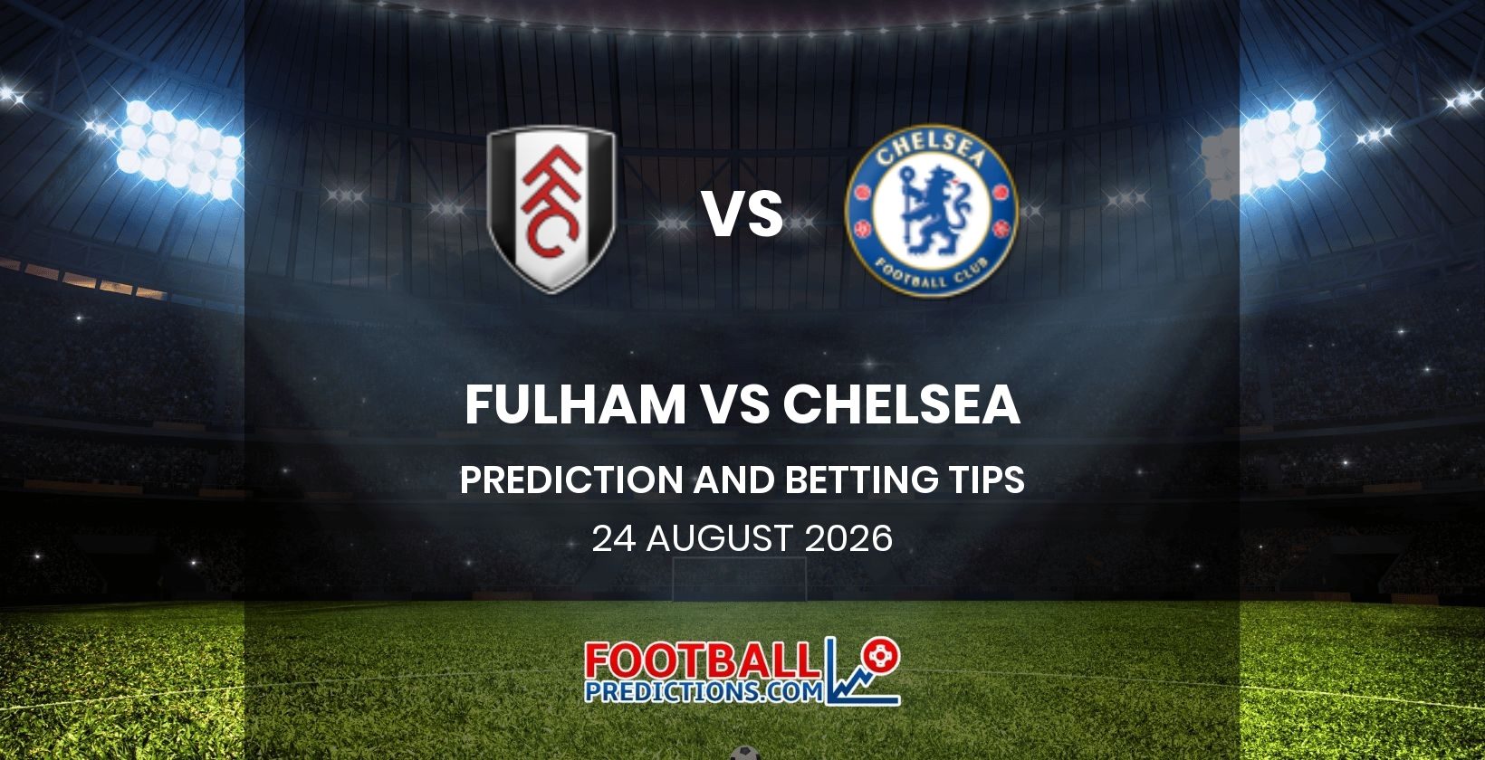 Fulham vs Chelsea Prediction and Betting Tips 24 August 2026