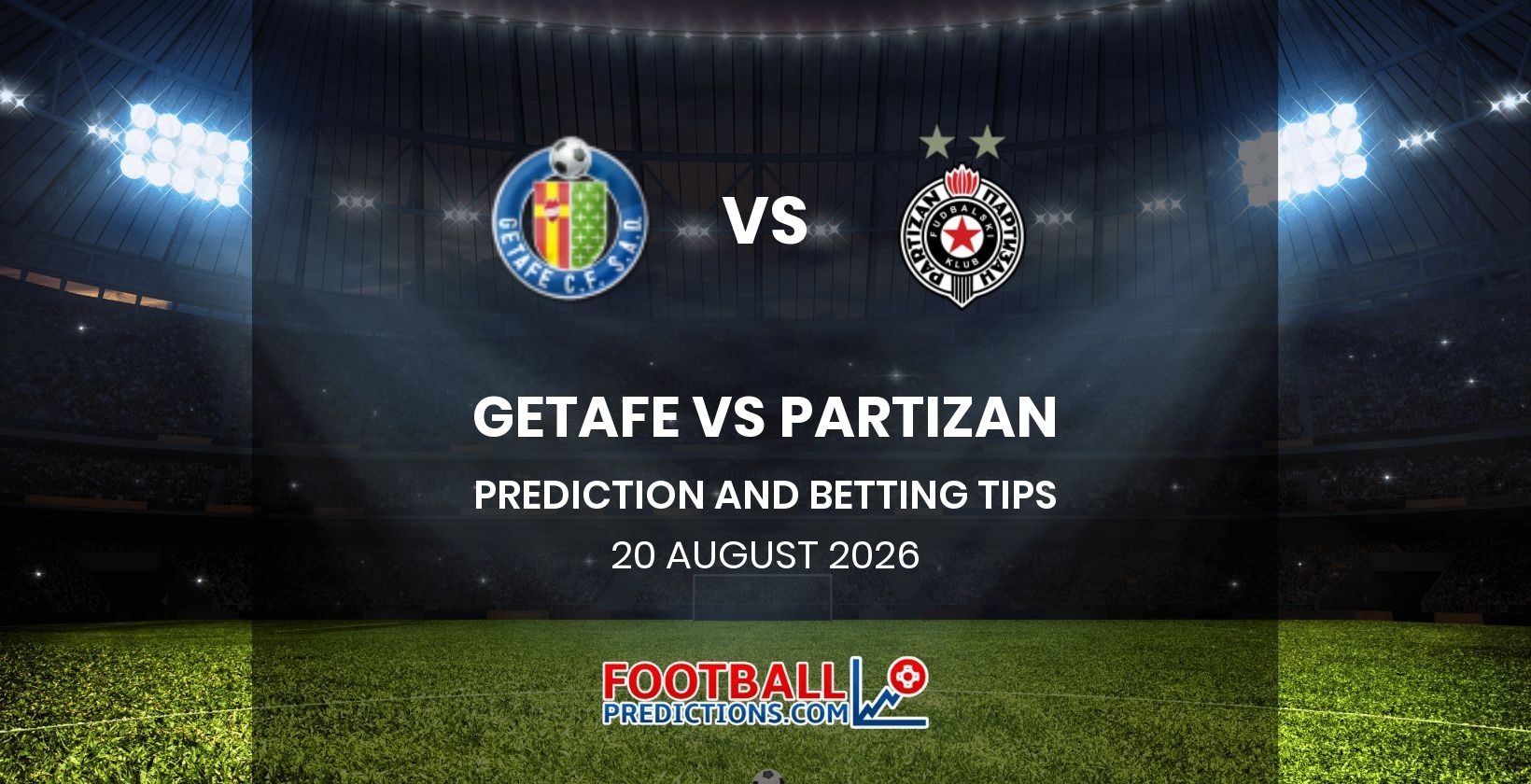 Getafe vs Partizan Prediction and Betting Tips 20 August 2026