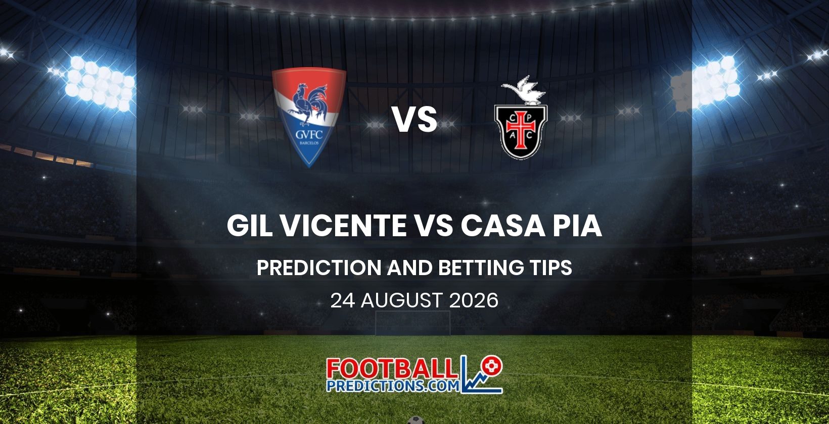 Gil Vicente vs Casa Pia Prediction and Betting Tips 24 August 2026