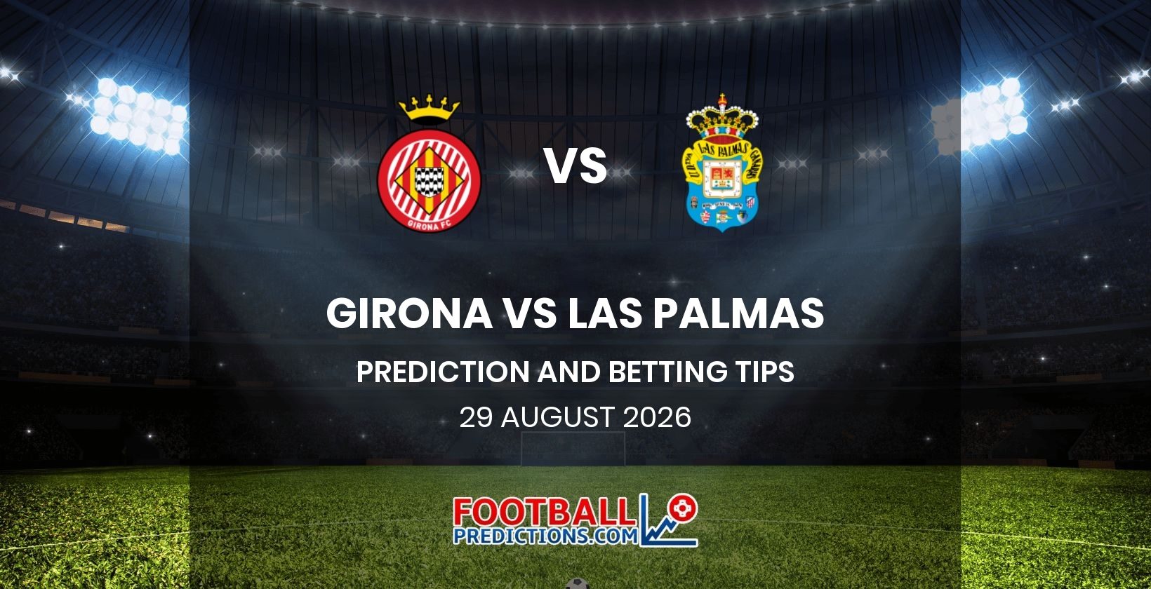 Girona vs Las Palmas Prediction and Betting Tips 29 August 2026