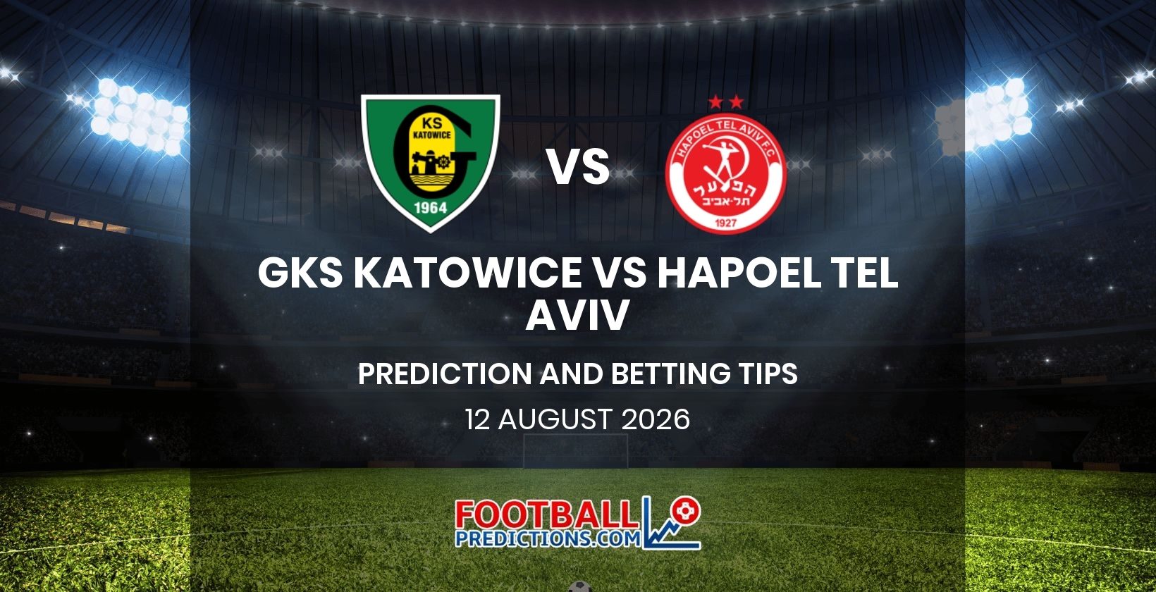 GKS Katowice vs Hapoel Tel Aviv Prediction and Betting Tips 12 August 2026