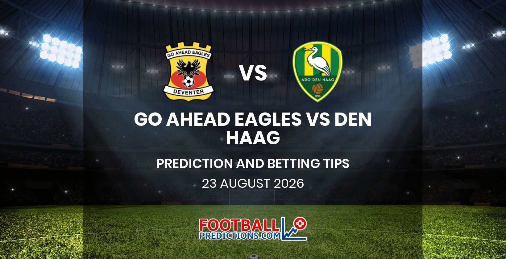 Go Ahead Eagles vs Den Haag Prediction and Betting Tips 23 August 2026