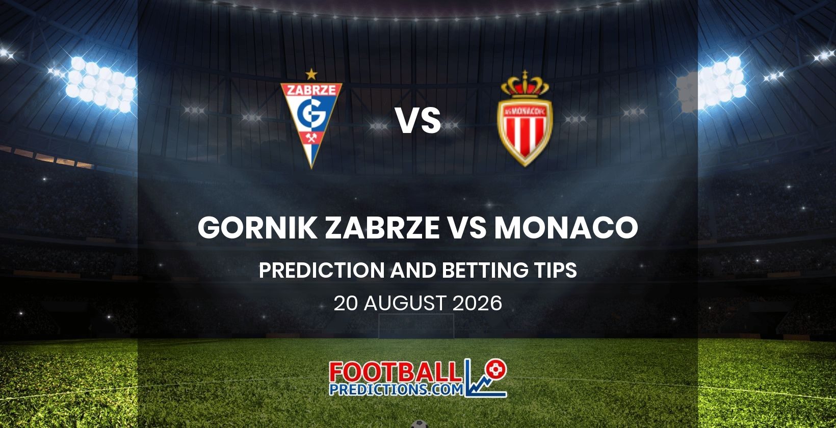 Gornik Zabrze vs Monaco Prediction and Betting Tips 20 August 2026
