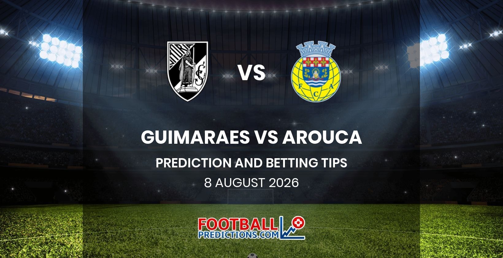 Guimaraes vs Arouca Prediction and Betting Tips 8 August 2026