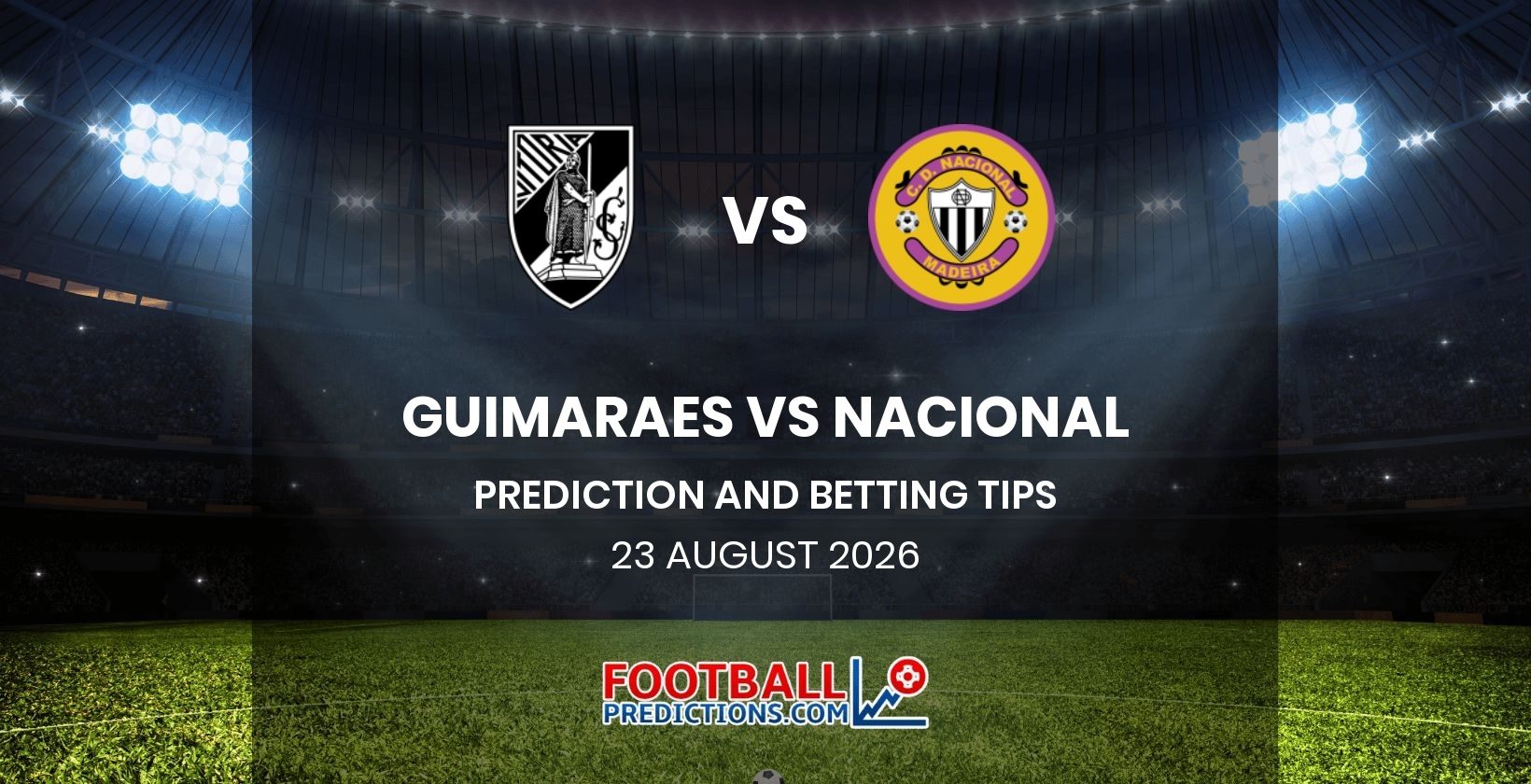 Guimaraes vs Nacional Prediction and Betting Tips 23 August 2026
