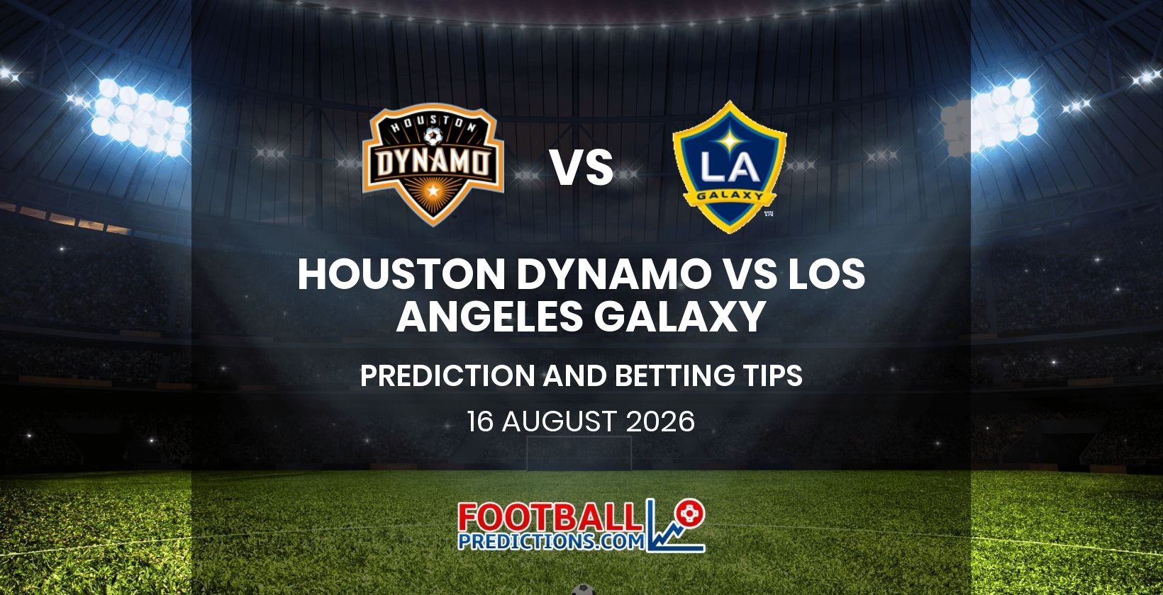 Houston Dynamo vs Los Angeles Galaxy Prediction and Betting Tips 16 August 2026