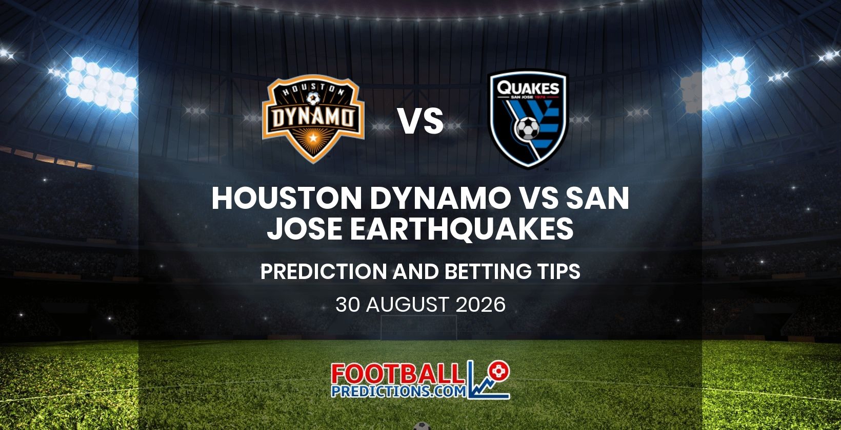 Houston Dynamo vs San Jose Earthquakes Prediction and Betting Tips 30 August 2026