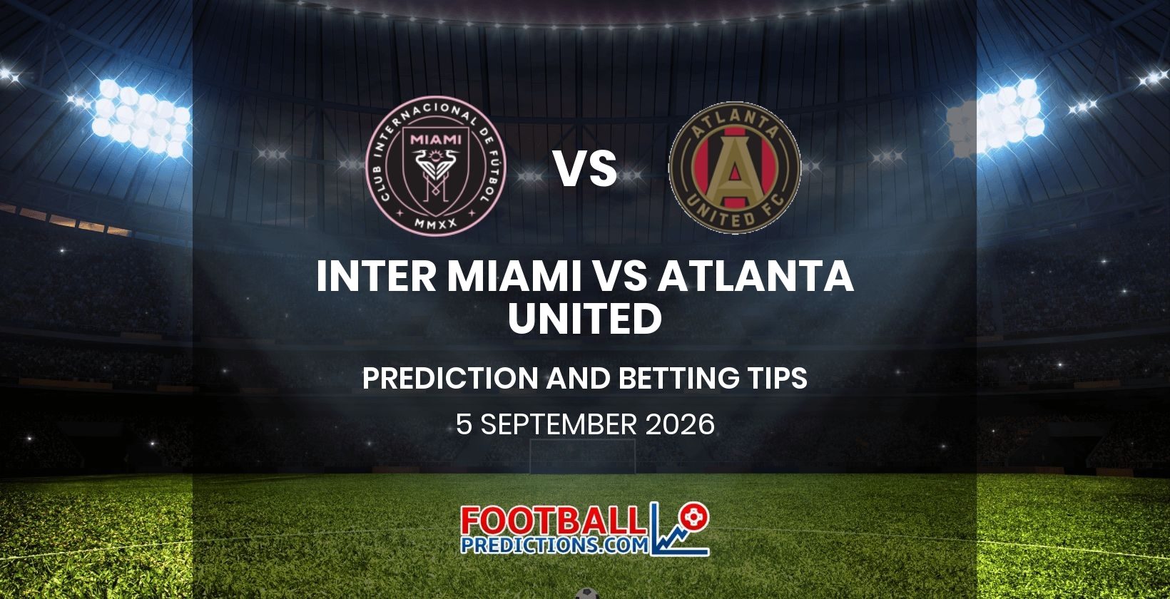 Inter Miami vs Atlanta United Prediction and Betting Tips 5 September 2026