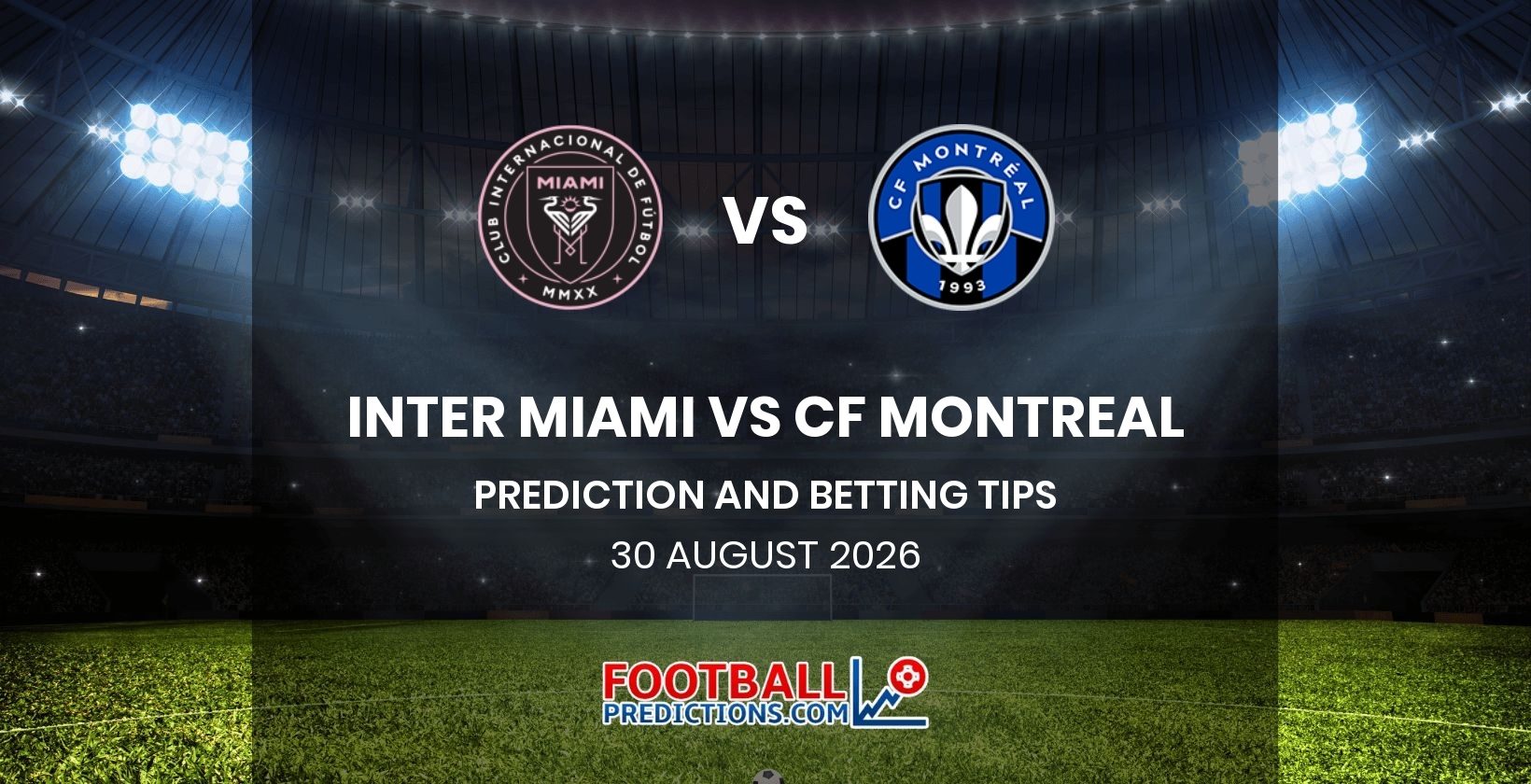 Inter Miami vs CF Montreal Prediction and Betting Tips 30 August 2026