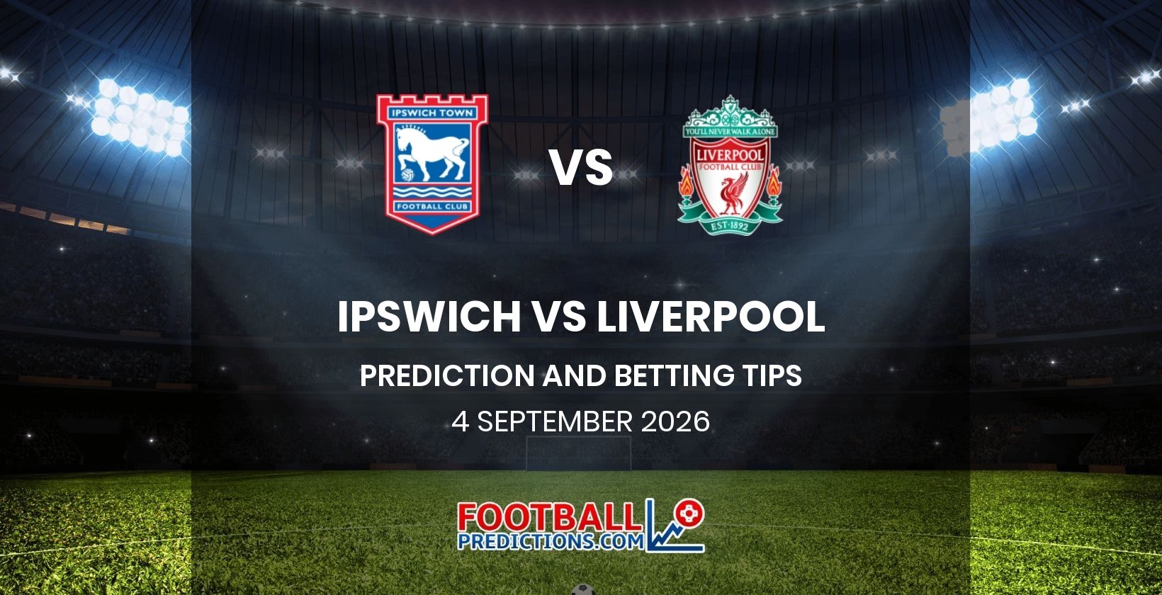 Ipswich vs Liverpool Prediction and Betting Tips 4 September 2026