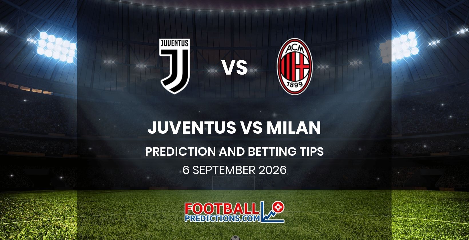 Juventus vs Milan Prediction and Betting Tips 6 September 2026