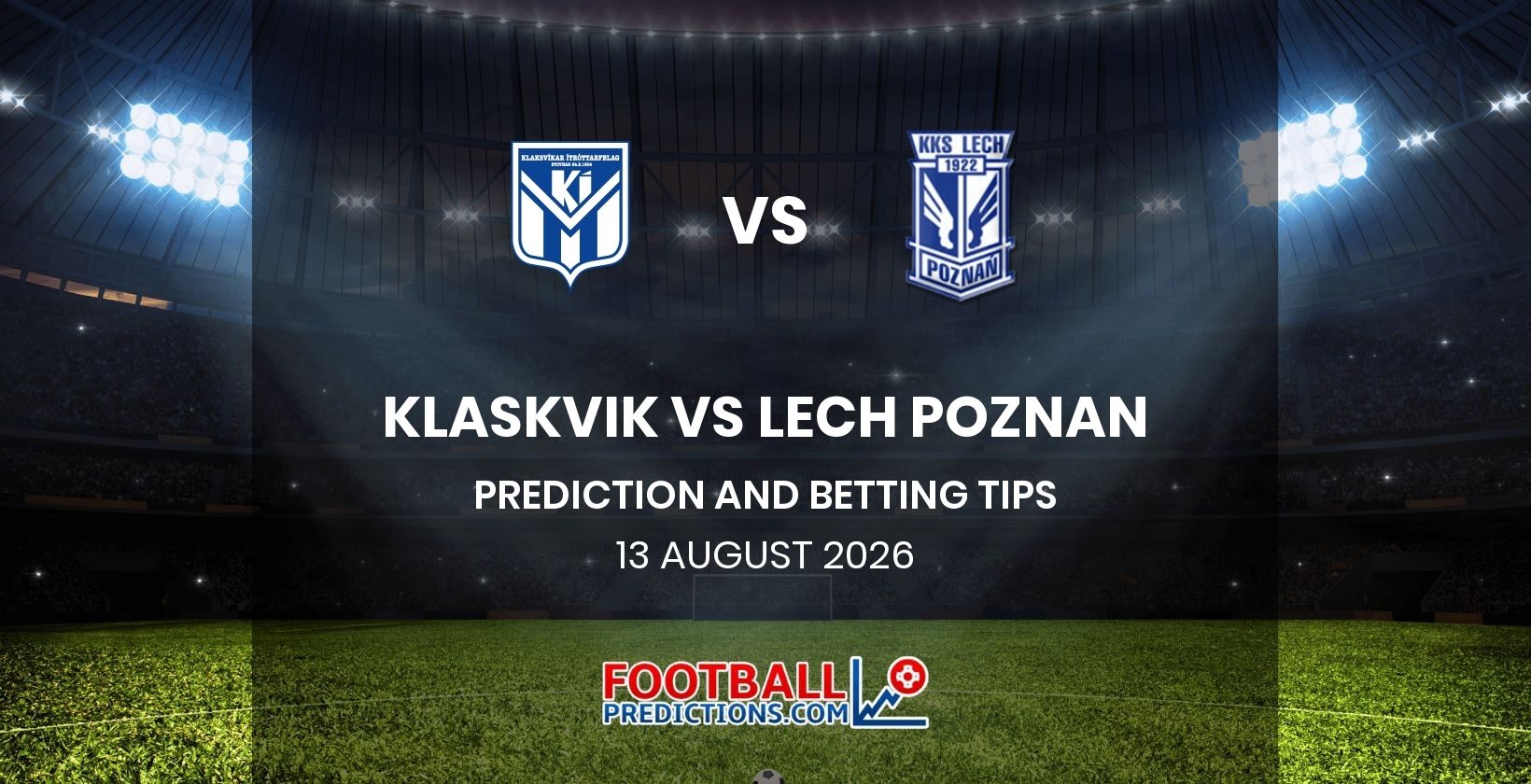Klaksvik vs Lech Poznan Prediction and Betting Tips 13 August 2026