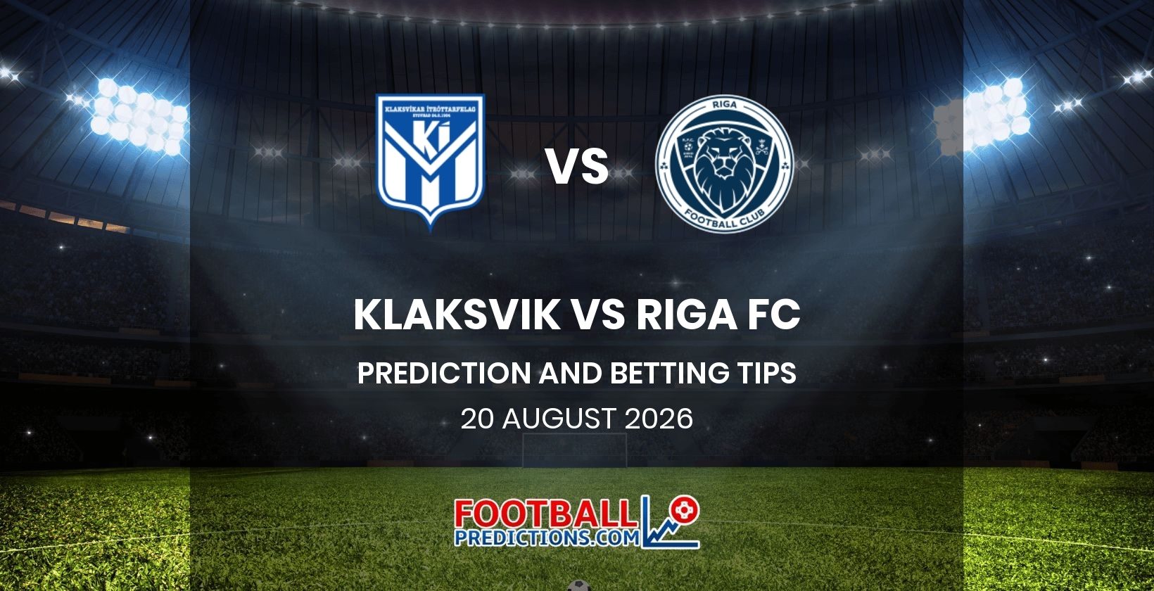 Klaksvik vs Riga FC Prediction and Betting Tips 20 August 2026