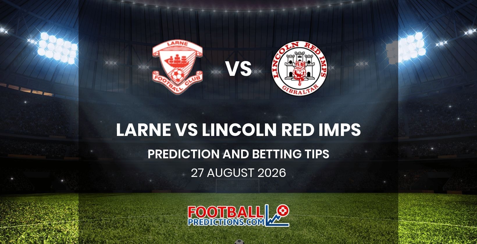 Larne vs Lincoln Red Imps Prediction and Betting Tips 27 August 2026