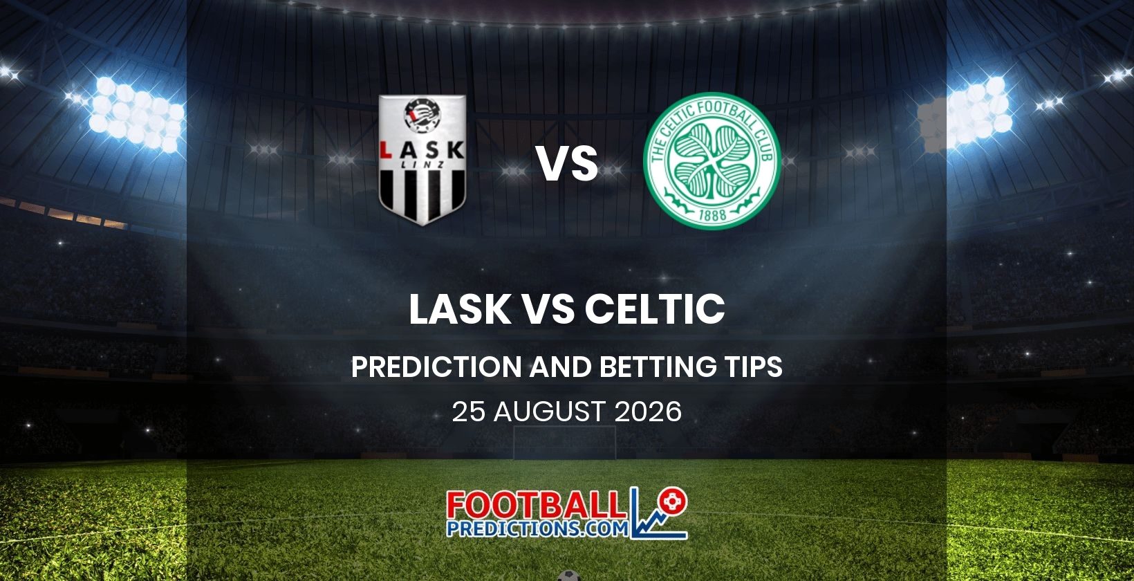 LASK vs Celtic Prediction and Betting Tips 25 August 2026