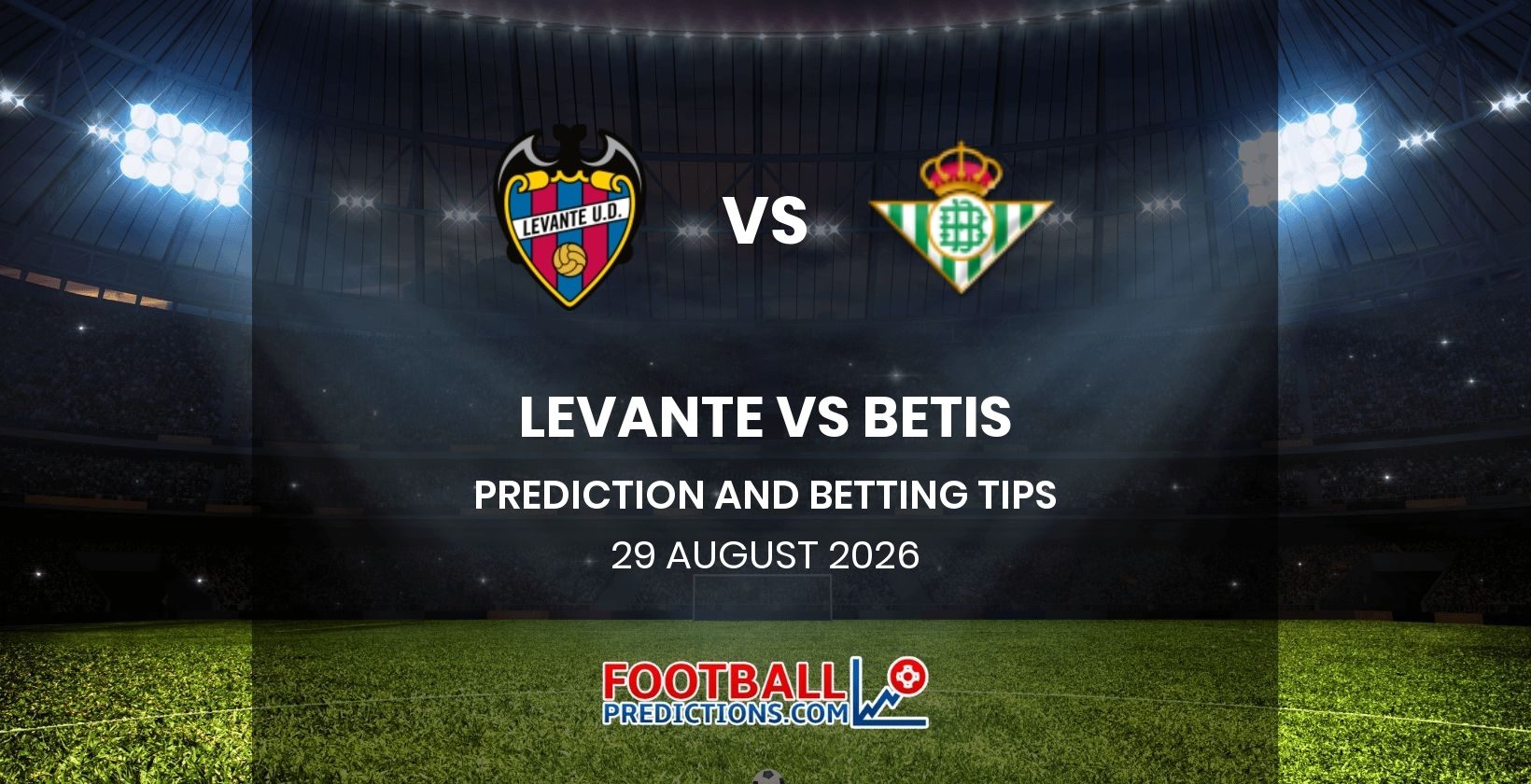 Levante vs Betis Prediction and Betting Tips 29 August 2026