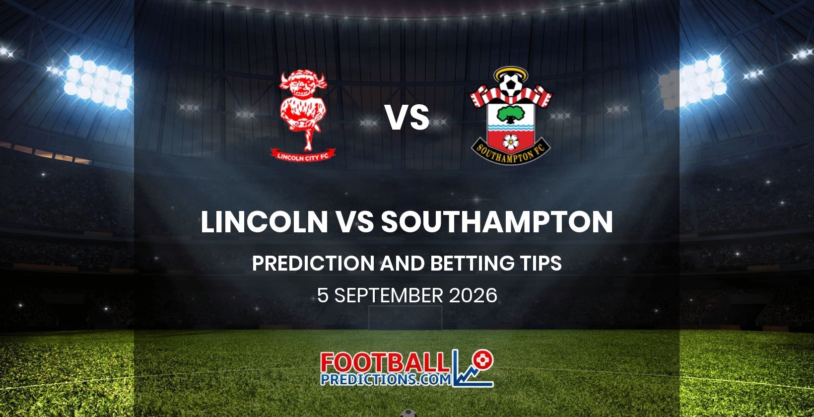 Lincoln vs Southampton Prediction and Betting Tips 5 September 2026
