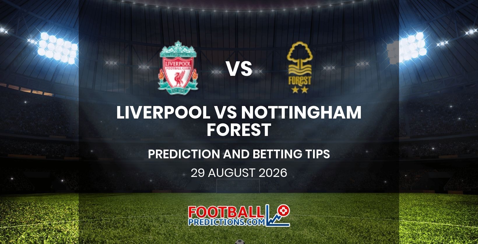 Liverpool vs Nottingham Forest Prediction and Betting Tips 29 August 2026
