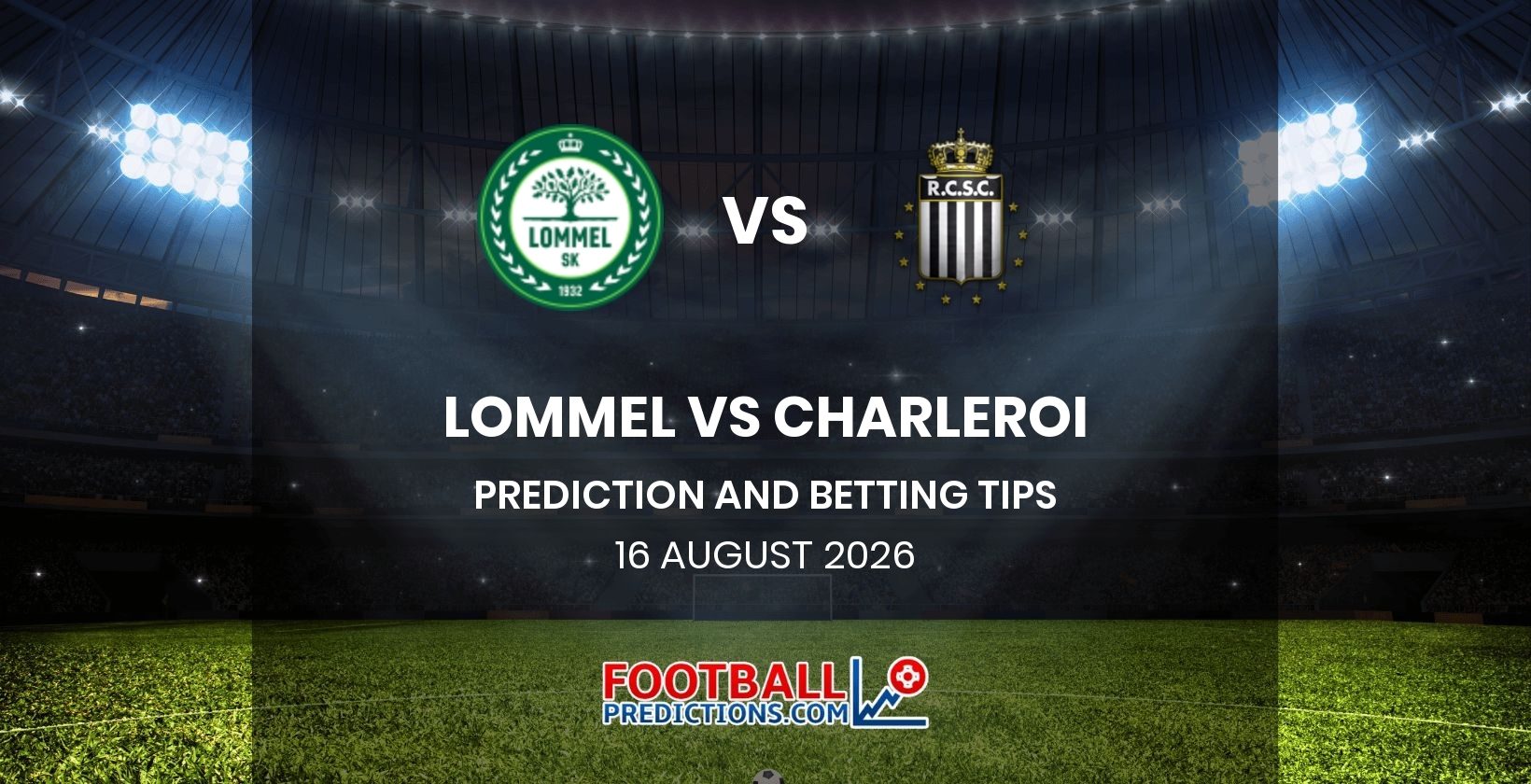 Lommel vs Charleroi Prediction and Betting Tips 16 August 2026