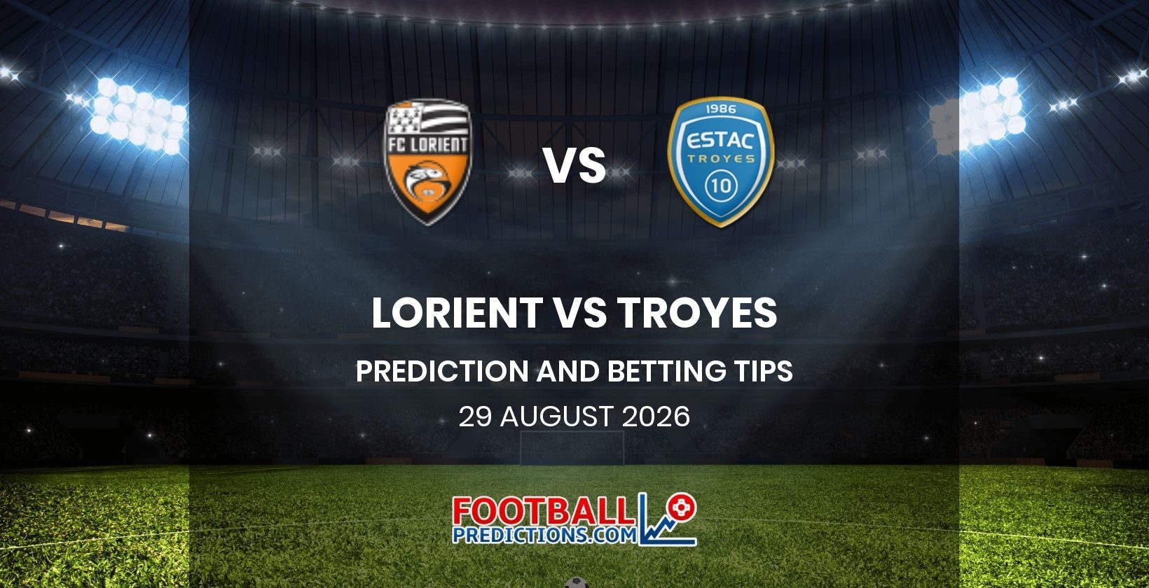 Lorient vs Troyes Prediction and Betting Tips 29 August 2026