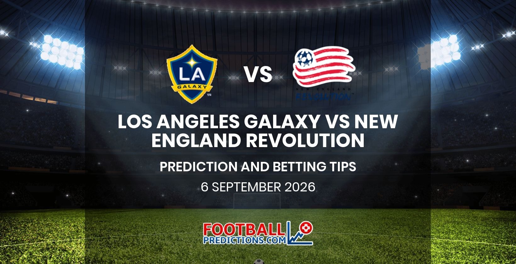 Los Angeles Galaxy vs New England Revolution Prediction and Betting Tips 6 September 2026