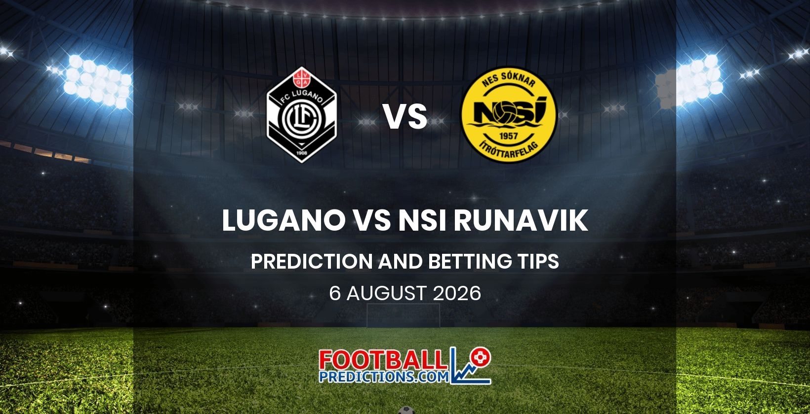 Lugano vs NSI Runavik Prediction and Betting Tips 6 August 2026