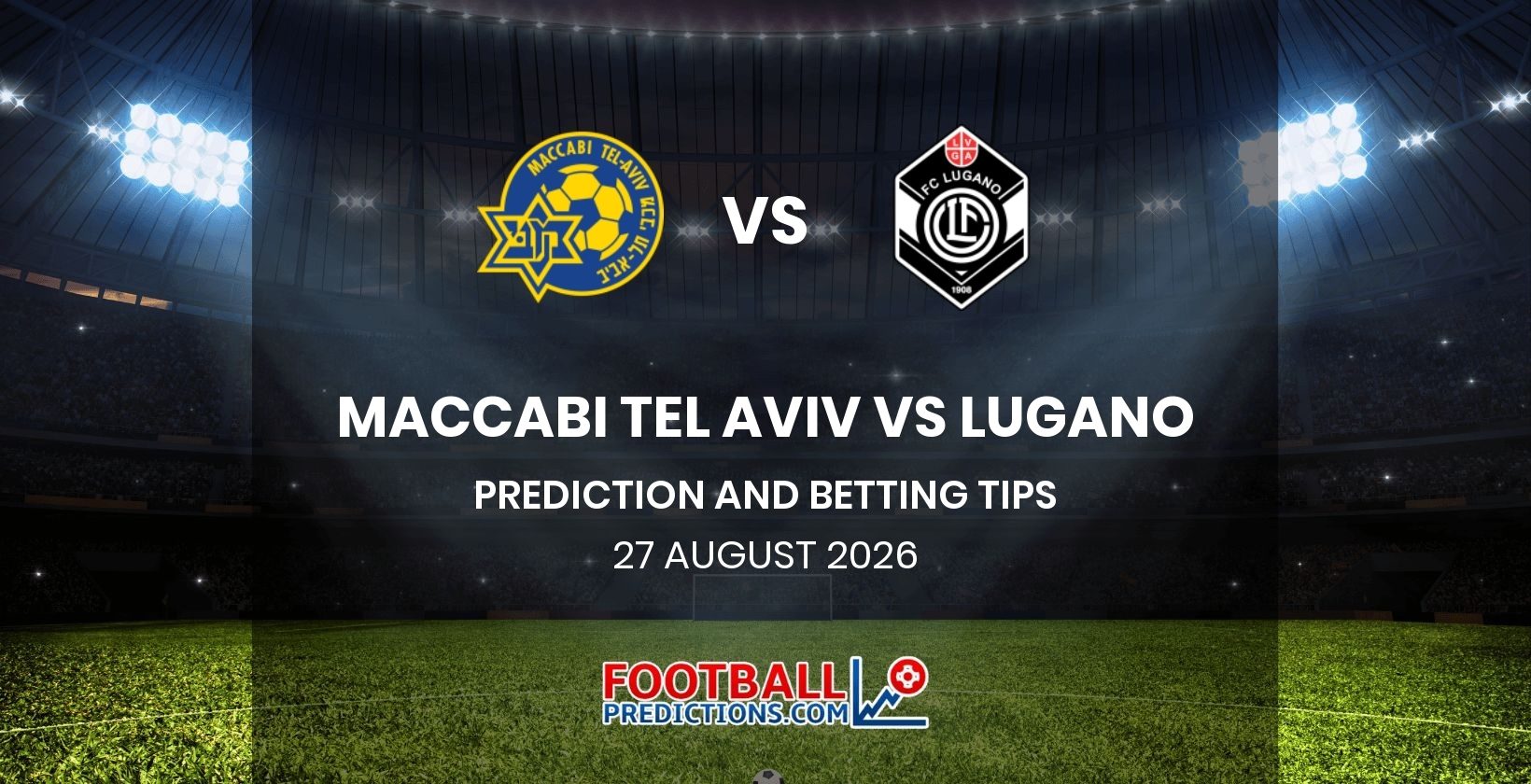 Maccabi Tel Aviv vs Lugano Prediction and Betting Tips 27 August 2026