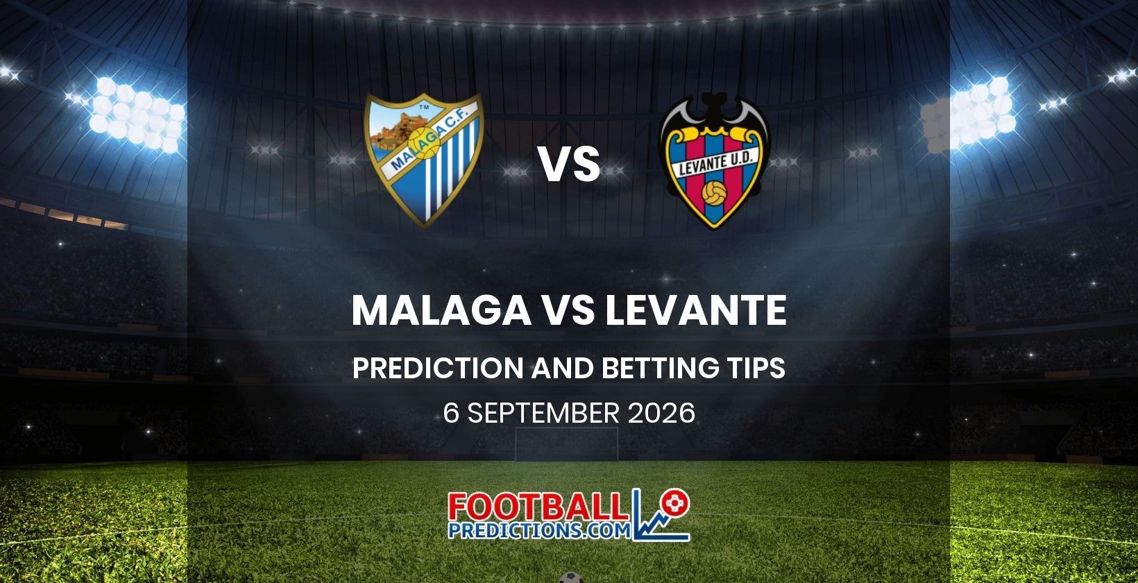 Malaga vs Levante Prediction and Betting Tips 6 September 2026