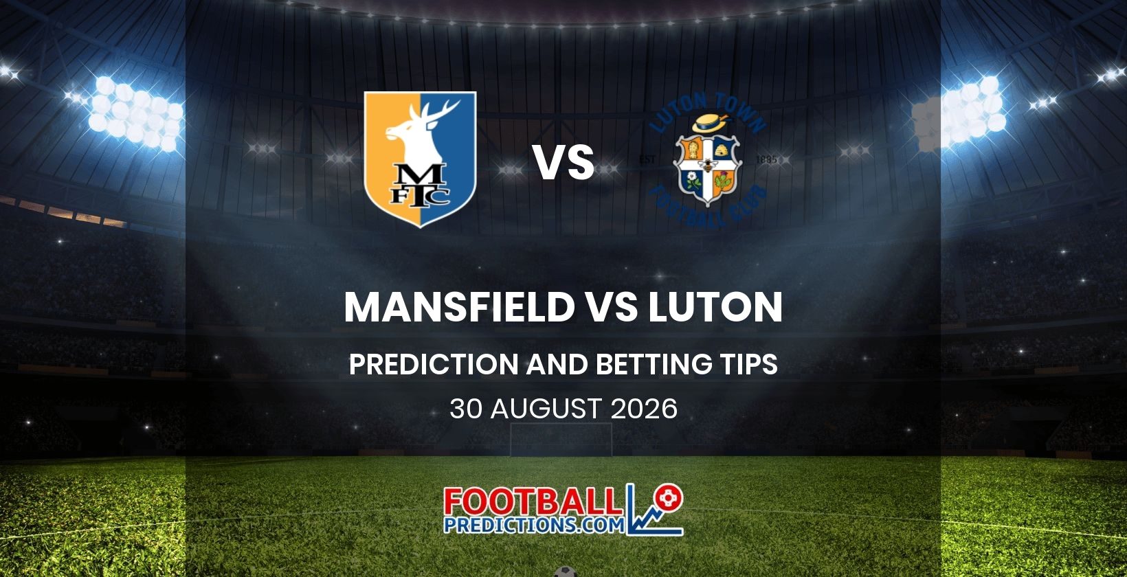 Mansfield vs Luton Prediction and Betting Tips 30 August 2026