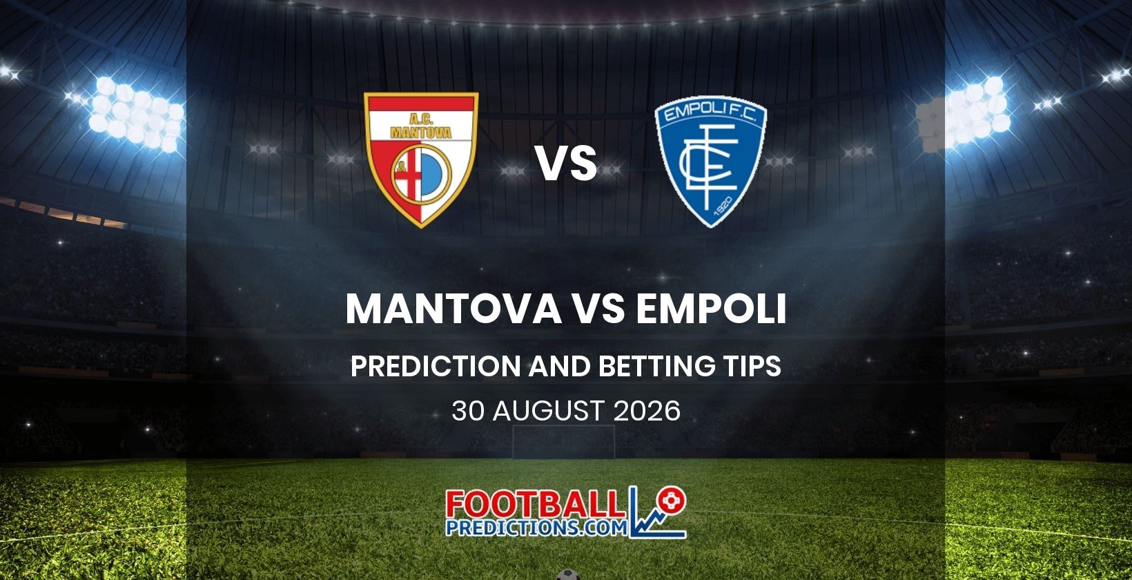 Mantova vs Empoli Prediction and Betting Tips 30 August 2026