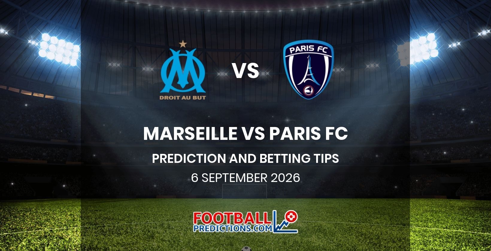 Marseille vs Paris FC Prediction and Betting Tips 6 September 2026