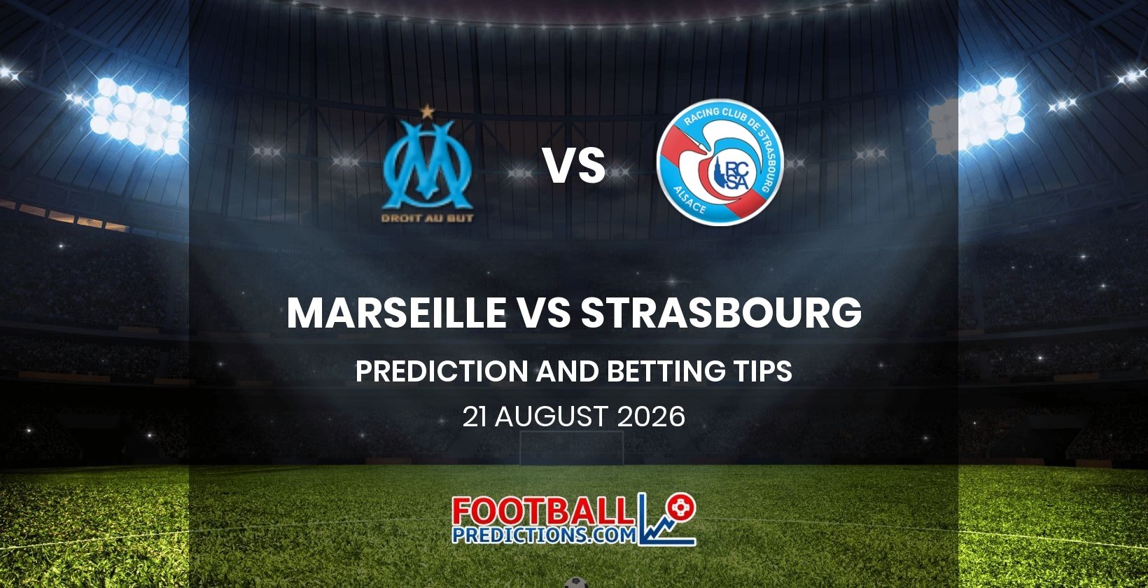 Marseille vs Strasbourg Prediction and Betting Tips 21 August 2026