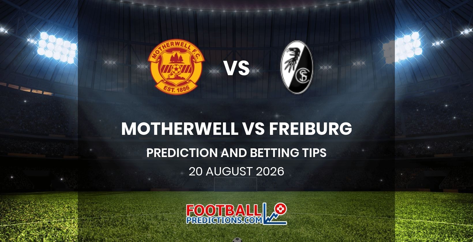 Motherwell vs Freiburg Prediction and Betting Tips 20 August 2026
