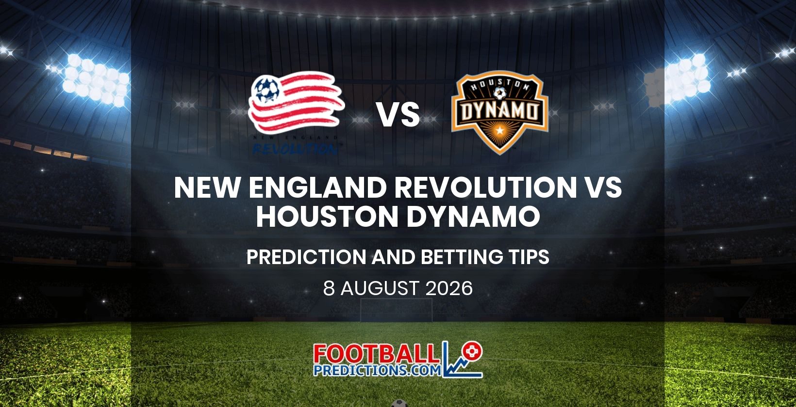 New England Revolution vs Houston Dynamo Prediction and Betting Tips 8 August 2026