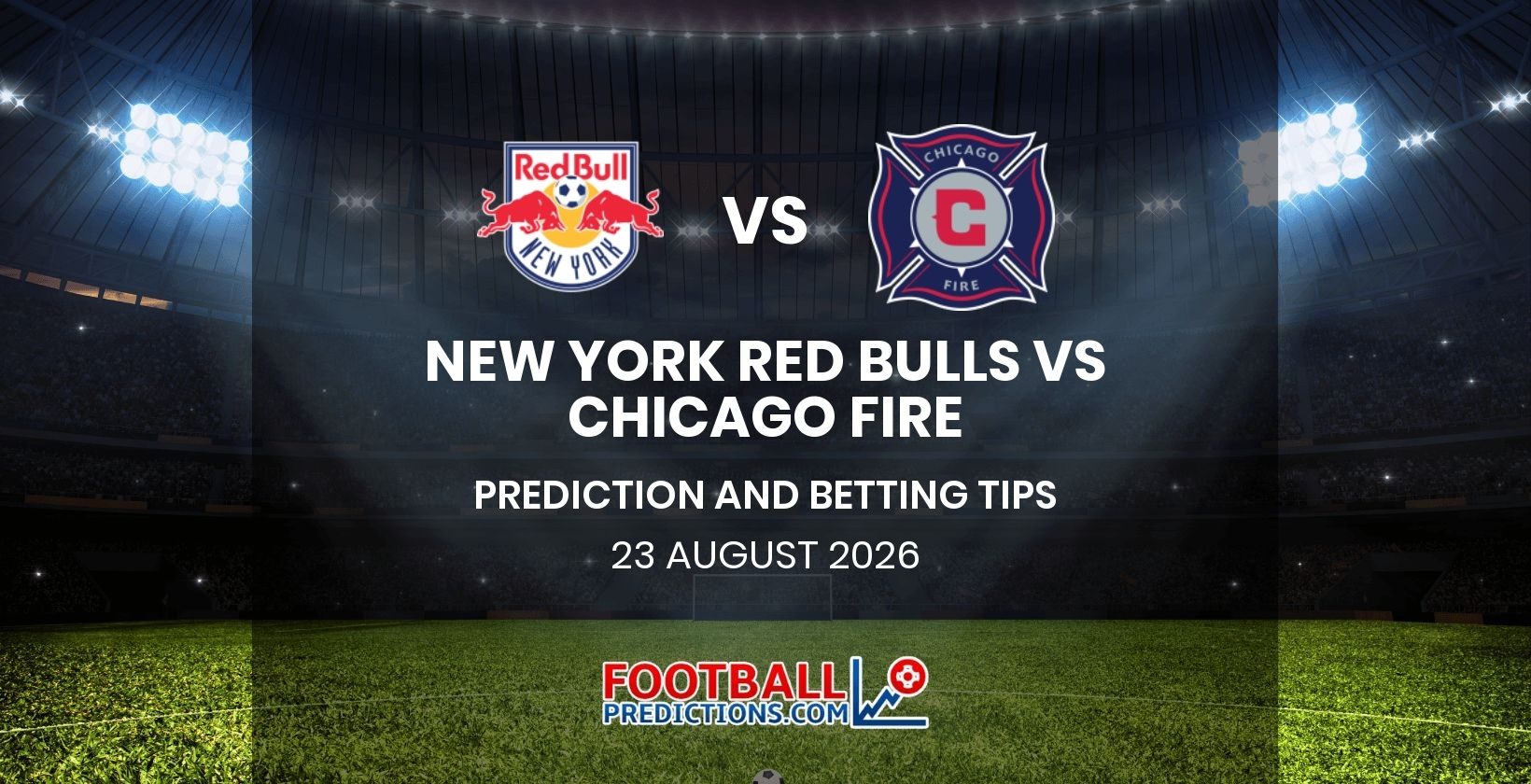 New York Red Bulls vs Chicago Fire Prediction and Betting Tips 23 August 2026