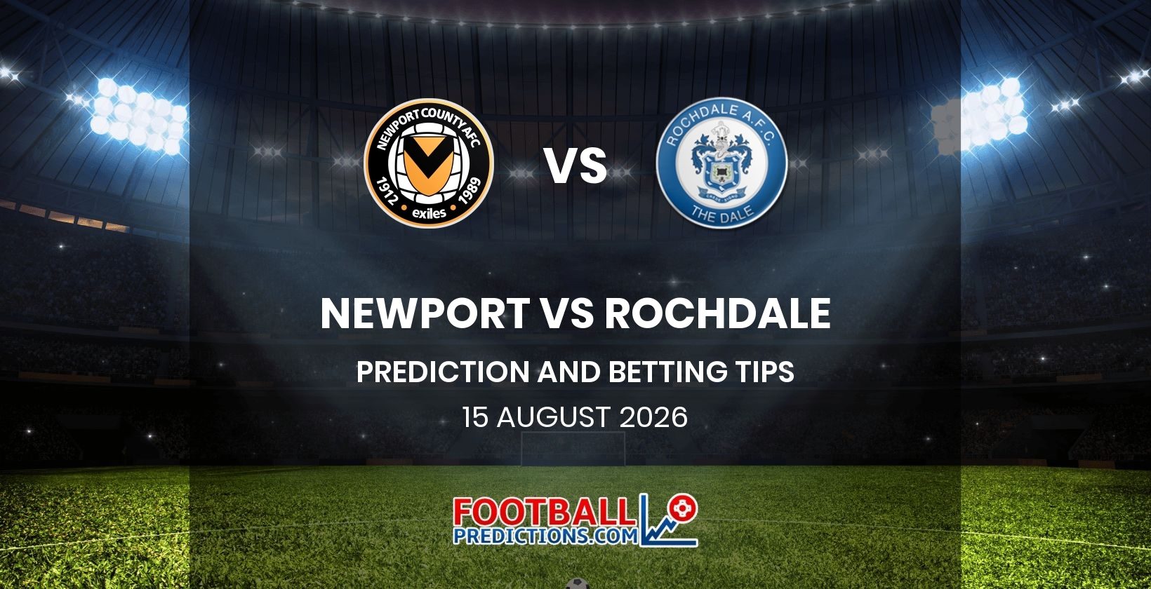 Newport vs Rochdale Prediction and Betting Tips 15 August 2026