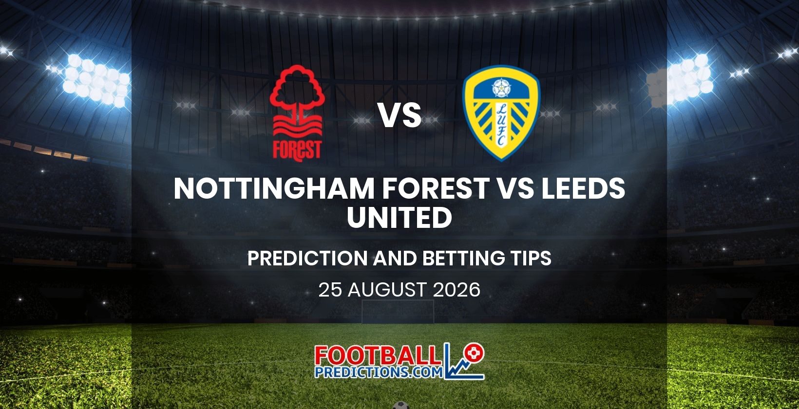 Nottingham Forest vs Leeds United Prediction and Betting Tips 25 August 2026